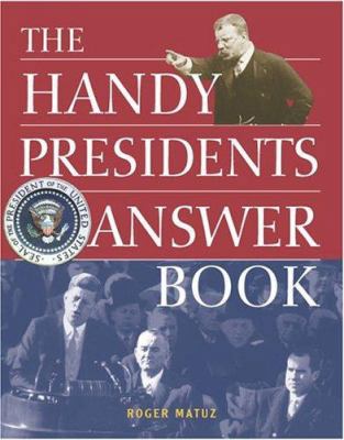 The Handy Presidents Answer Book (The Handy Ans... 1578591678 Book Cover