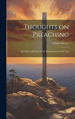 Thoughts on Preaching: Specially in Relation to... 1021082058 Book Cover