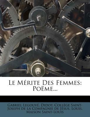 Le Merite Des Femmes: Poeme... [French] 1274433460 Book Cover