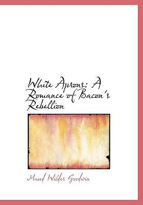 White Aprons: A Romance of Bacon's Rebellion (L... [Large Print] 0554549832 Book Cover