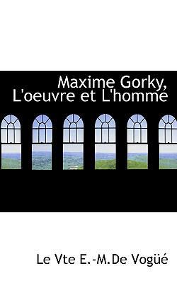 Maxime Gorky, L'Oeuvre Et L'Homme 0559860242 Book Cover