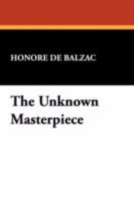 The Unknown Masterpiece 143446038X Book Cover