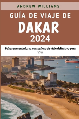 Guía de viaje de Dakar 2024: Dakar presentado: ... [Spanish]            Book Cover