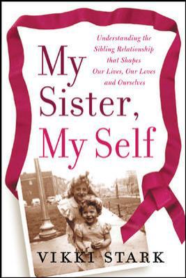 My Sister, My Self: Understanding the Sibling R... 0071478795 Book Cover