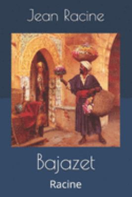 Bajazet: Racine [French] 1691660469 Book Cover