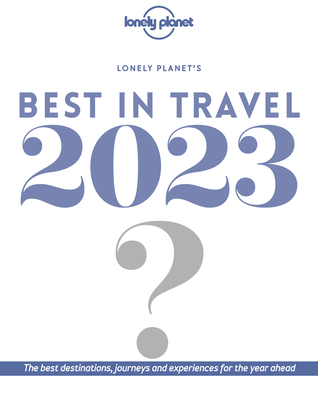 Lonely Planet's Best in Travel 2023 17 1838695729 Book Cover