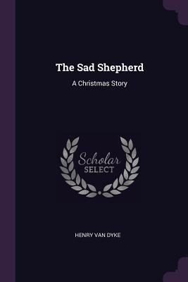 The Sad Shepherd: A Christmas Story 1377835251 Book Cover