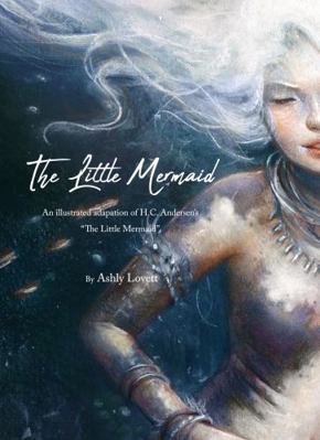 Ashly Lovett's the Little Mermaid 1777081742 Book Cover