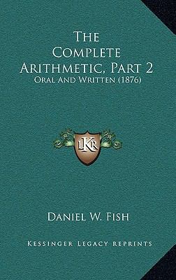 The Complete Arithmetic, Part 2: Oral and Writt... 1165204738 Book Cover