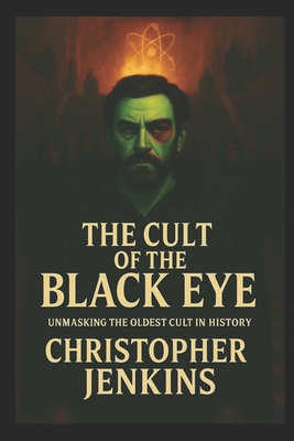 The Cult of the Black Eye: Unmasking the Oldest... B0FS811QPP Book Cover