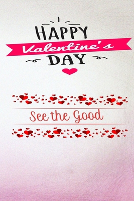 happy valentine's day: See the good: Keepsake M... B084DFYQ15 Book Cover