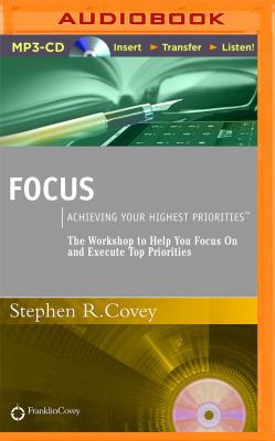 Focus: Achieving Your Highest Priorities 1511335440 Book Cover