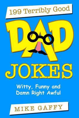 199 Terribly Good DAD JOKES: Witty, Funny and D... 1986519139 Book Cover