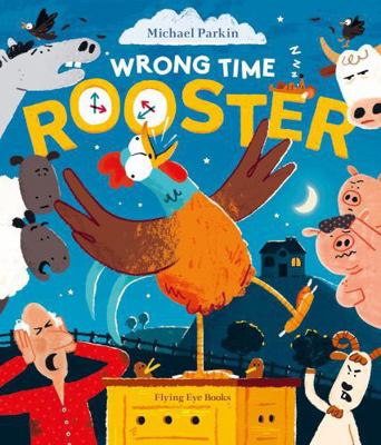 Flying Eye Books Wrong Time Rooster. 1838742247 Book Cover
