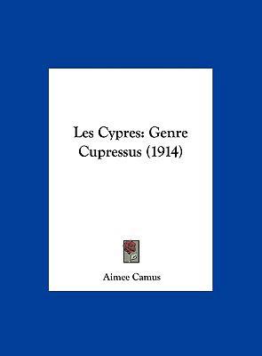 Les Cypres: Genre Cupressus (1914) [French] 1162399961 Book Cover