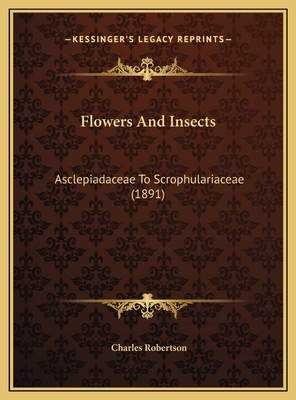 Flowers And Insects: Asclepiadaceae To Scrophul... 1169518141 Book Cover