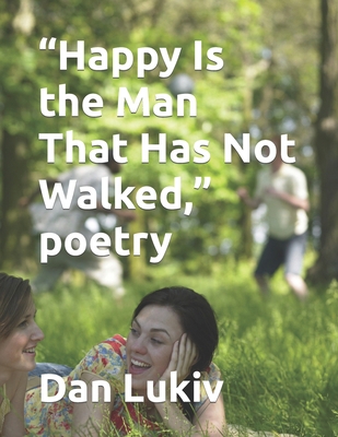 "Happy Is the Man That Has Not Walked," poetry B089CLZNXJ Book Cover