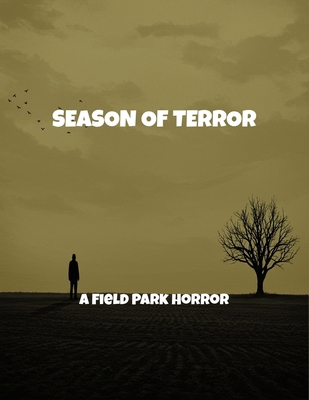 Season Of Terror: A Field Park Horror B0FQ48N1C4 Book Cover