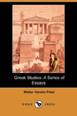 Greek Studies: A Series of Essays (Dodo Press) 1406541338 Book Cover