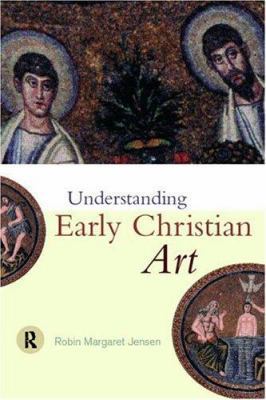 Understanding Early Christian Art (Understandin... 0415204550 Book Cover