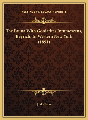 The Fauna With Goniatites Intumescens, Beyrich,... 1169465161 Book Cover