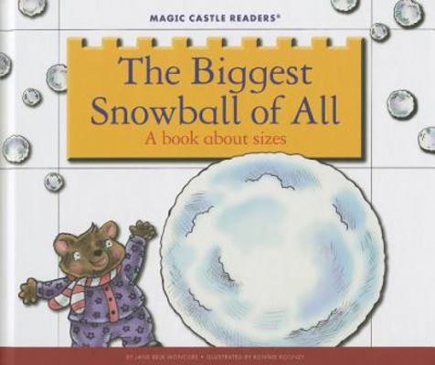 The Biggest Snowball of All: A Book about Sizes 1623235782 Book Cover