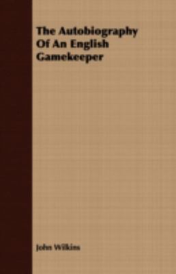 The Autobiography Of An English Gamekeeper 1409784800 Book Cover