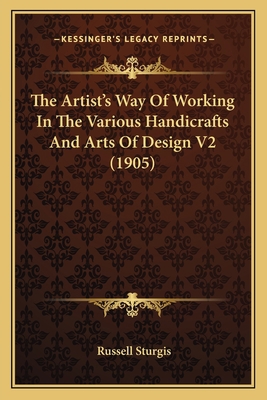 The Artist's Way of Working in the Various Hand... 1164941712 Book Cover