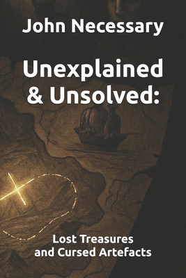 Unexplained & Unsolved: Lost Treasures and Curs... B0F62SJGN9 Book Cover