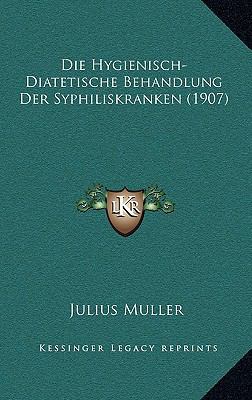 Die Hygienisch-Diatetische Behandlung Der Syphi... [German] 1168509831 Book Cover