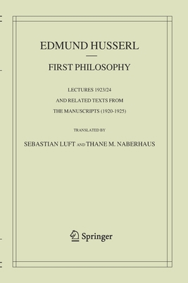 First Philosophy: Lectures 1923/24 and Related ... 9402420657 Book Cover