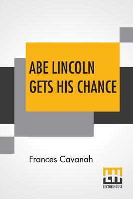 Abe Lincoln Gets His Chance 9388396685 Book Cover