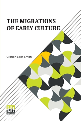 The Migrations Of Early Culture: A Study Of The... 9356143536 Book Cover