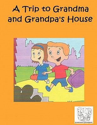 A Trip to Grandma and Grandpa's House 1463622228 Book Cover