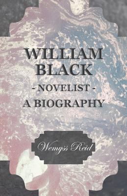 William Black - Novelist - A Biography 1444663585 Book Cover