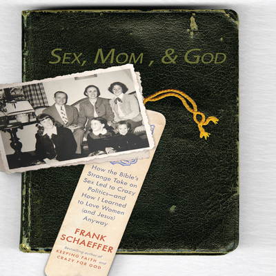Sex, Mom, and God: A Religiously Obsessed Sexua... 1596596333 Book Cover