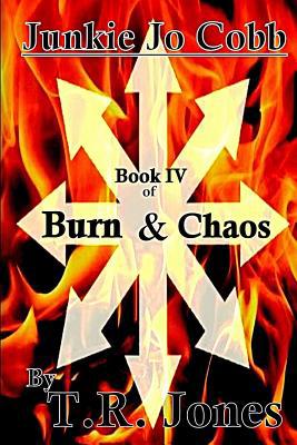 Junkie Jo Cobb: Burn & Chaos 1537672576 Book Cover