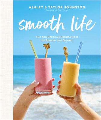 Smooth Life: Fun and Delicious Recipes from the... 0744094844 Book Cover