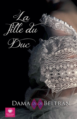 La Fille du Duc [French] B0D3283GCP Book Cover