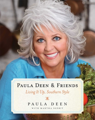 Paula Deen & Friends: Living It Up, Southern Style 1476754527 Book Cover