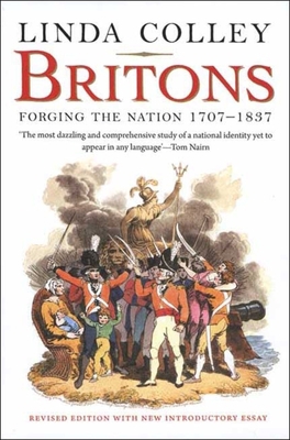 Britons: Forging the Nation 1707-1837 0300152809 Book Cover