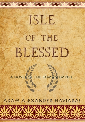 Isle of the Blessed: A Novel of the Roman Empire 1988309603 Book Cover