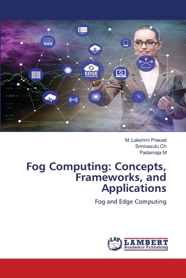 Fog Computing: Concepts, Frameworks, and Applic... 6209687490 Book Cover
