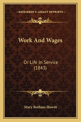 Work And Wages: Or Life In Service (1843) 1166587762 Book Cover