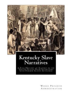 Kentucky Slave Narratives: A Folk History of Sl... [Large Print] 1979669953 Book Cover