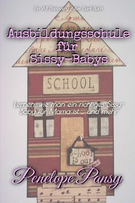 Ausbildungsschule für Sissy-Babys: Ein ABDL-Reg... [German] B0FPBKJKFB Book Cover