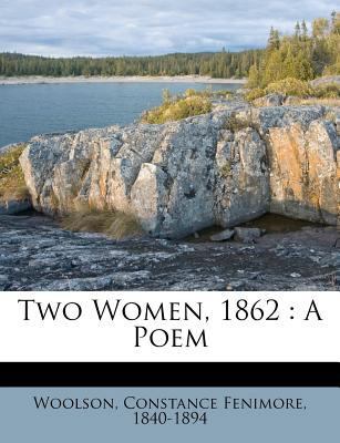 Two Women, 1862: A Poem 1245985981 Book Cover