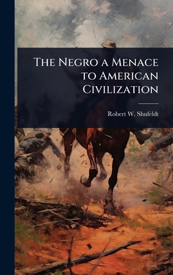 The Negro a Menace to American Civilization 1024078663 Book Cover