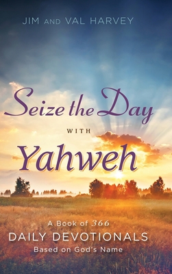 Seize the Day with Yahweh: A Book of 366 Daily ... 1512716278 Book Cover
