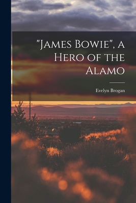 "James Bowie", a Hero of the Alamo 1016722478 Book Cover
